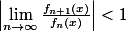 \left|\lim_{n\to\infty}\frac{f_{n+1}(x)}{f_n(x)}\right|<1